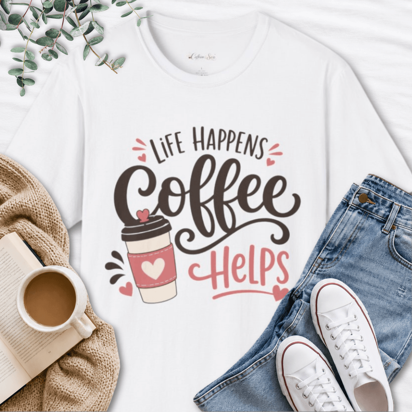 Life Happens Coffee Helps